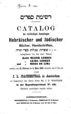 Catalog der reichhaltigen Sammlungen hebräischer und jüdischer Bücher, Handschriften : ... nachgelassen von Meijer Lehren, Akiba Lehren und Moses de Lima... / [Herz van Biema]