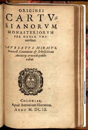 Origines Cartusianorum Monasteriorum per orbem Universeum.