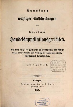Sammlung wichtiger Entscheidungen des Königlich-Bayerischen Handelsappellationsgerichtes. 2. 1870