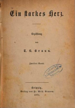 Ein starkes Herz : Erzählung von T. S. Braun, 2