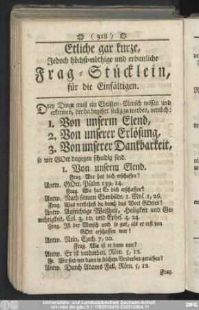 Etliche gar kurze, Jedoch höchst-nöthige und erbauliche Frag-Stücklein, für die Einfältigen.