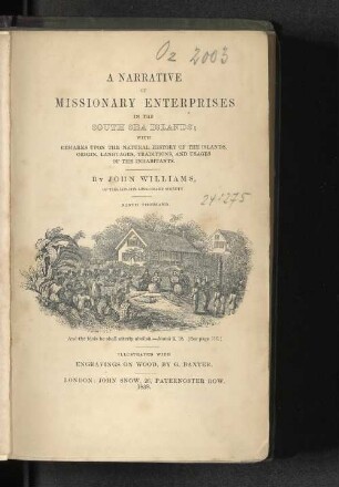 A narrative of missionary enterprises in the South Sea islands : with remarks upon the natural history of the islands, origin, language, traditions, and usages of the inhabitants