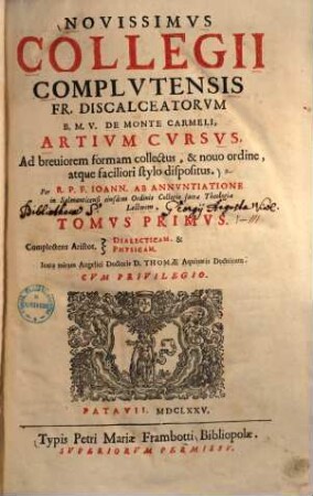 Novissimus collegii Complutensis Fr. Discalceatorum B.M.V. de monte Carmeli artium cursus : ad breviorem formam collectus, & novo ordine, atque faciliori stylo dispositus ..., 1