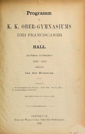 Programm des K.K. Obergymnasiums der Franciscaner zu Hall : am Schlusse des Schuljahres .... 1887/88