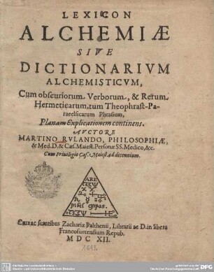Lexicon Alchemiae Sive Dictionarium Alchemisticum : Cum obscuriorum Verborum, & Rerum Hermeticarum, tum Theophrast-Paracelsicarum Phrasium, Planam Explicationem continens