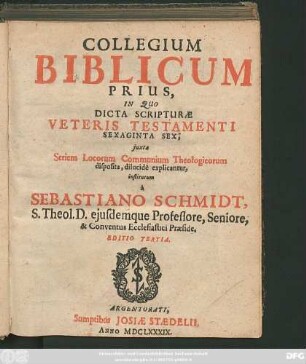 1: In Quo Dicta Scripturae Veteris Testamenti Sexaginta Sex, iuxta Seriem Locorum Communium Theologicorum disposita, dilucide explicantur