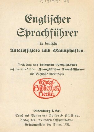 Englischer Sprachführer für deutsche Unteroffiziere und Mannschaften : nach dem von Leutnant Moyzischewitz zusammengestellten "Französischen Sprachführer" ins Englische übertragen