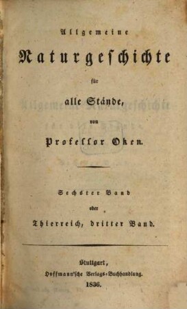 Allgemeine Naturgeschichte für alle Stände, 6. Thierreich ; 3