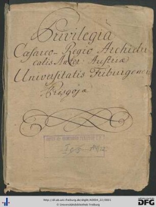 Privilegia caesareo regio archiducalis inter austriae universitatis friburgensis brisgoiae: Statuten