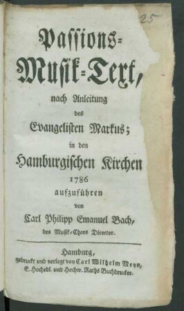 Passions-Musik-Text, nach Anleitung des Evangelisten Markus; : in den Hamburgischen Kirchen 1786 aufzuführen