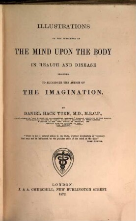 Illustrations of the influence of the mind upon the body in health and disease designed to elucidate the action of the imagination