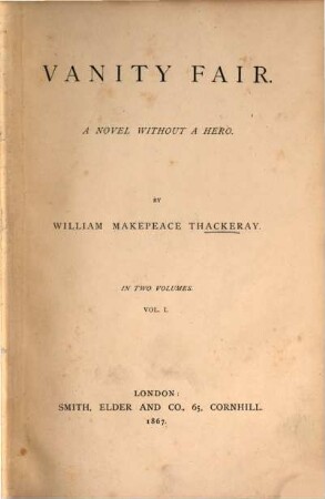 The works of William Makepeace Thackeray : in twenty-two volumes. 1, Vanity fair : a novel without a hero ; vol. I