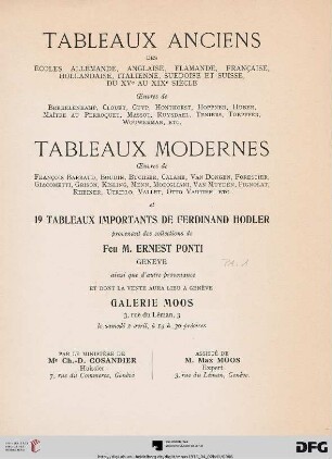 Band 1: Collection Ernest Ponti: Tableaux anciens des écoles allemande, anglaise, flamande, française, hollandaise, italienne, suédoise et suisse du XVe au XIXe siècle - oeuvres de Brekelenkamp, Clouet, Cuyp ... : tableaux modernes ... et 19 tableaux importants de Ferdinand Hodler provenant des collections de feu M. Ernest Ponti, Genève ; 2 avril 1938