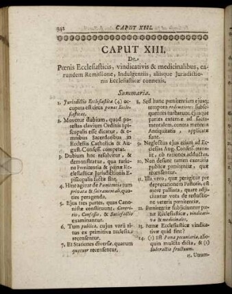 Caput XIII. De Pœnis Ecclesiasticis, vindicativis & medicinalibus, earundem Remissione, Indulgentiis, aliisque Jurisdictionis Ecclesiasticæ connexis.