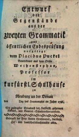 Entwurf der Gegenstände aus der zweyten Grammatik : zur öffentlichen Endesprüfung vorgelegt