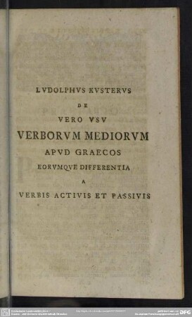 Ludolphus Kusterus De Vero Usu Verborum Mediorum Apud Graecos Eorumque Differentia A Verbis Activis Et Passivis