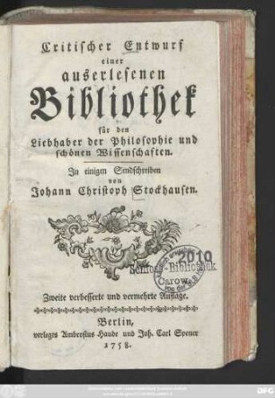 Critischer Entwurf einer auserlesenen Bibliothek für den Liebhaber der Philosophie und schönen Wissenschaften : Jn einigen Sendschreiben