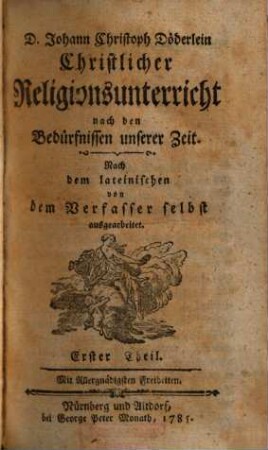 D. Johann Christoph Döderlein Christlicher Religionsunterricht nach den Bedürfnissen unserer Zeit. 1