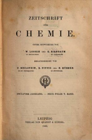Zeitschrift für Chemie : Archiv für das gesammte Gebiet der Wissenschaft. 12. 1869 = N.F., Bd. 5