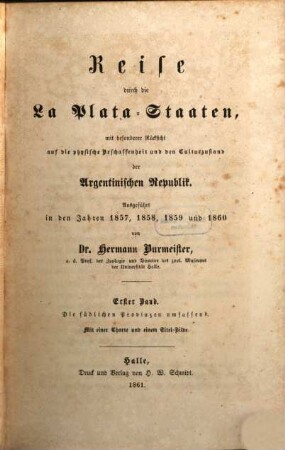 Reise durch die La-Plata-Staaten : mit besonderer Rücksicht auf die physische Beschaffenheit und den Culturzustand der Argentinischen Republik ; ausgeführt in den Jahren 1857, 1858, 1859 und 1860, 1. Die südlichen Provinzen umfassend