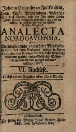 Johann Heinrichs von Falckenstein Analecta Nordgaviensia, oder verschiedentliche nachgeholte Merckwürdigkeiten des alten Nordgaus, 6. 1740