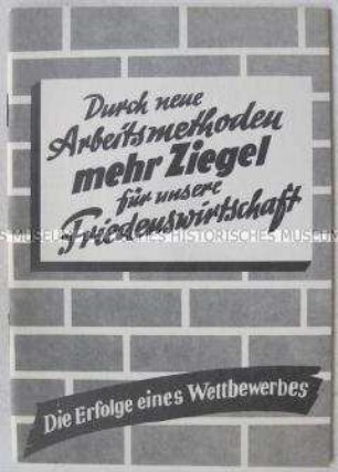 Propagandaschrift zur Erfüllung des Fünfjahrplans durch sozialistischen Wettbewerb und neue Arbeitsmethoden in der Ziegelproduktion