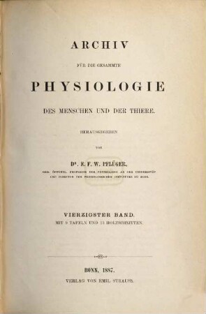 Archiv für die gesamte Physiologie des Menschen und der Thiere, 40. 1887