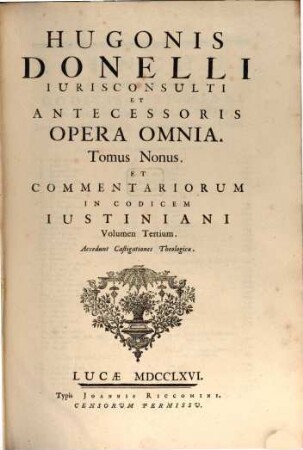 Hugonis Donelli Opera omnia, 9. Commentariorum in codicem Iustiniani volumen tertium. Acc. castigationes theologicae