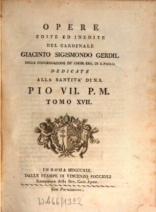 Opere edite ed inedite del Cardinale Giacinto Sigismondo Gerdil. 17