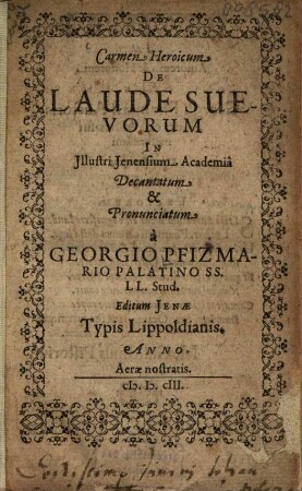 Carmen Heroicum de laude Suevorum in Illustri Ienensium Academia Decantatum & Pronunciatum