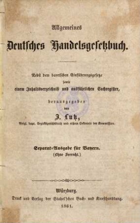 Allgemeines deutsches Handelsgesetzbuch : nebst dem bayerischen Einführungsgesetze, sowie einem Inhaltsverzeichniß und ausführlichem Sachregister