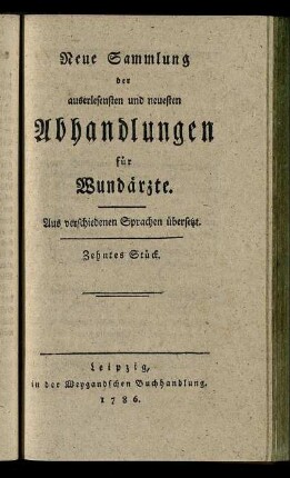 10: Neue Sammlung der auserlesensten und neuesten Abhandlungen für Wundärzte