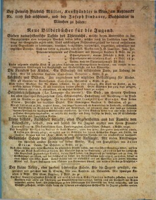 Bey Heinrich Friedrich Müller, Kunsthändler in Wien, am Kohlmarkt Nr. 1149 sind erschienen, und bey Joseph Lindauer, Buchhändler in München zu haben: Neue Bilderbücher für die Jugend ...