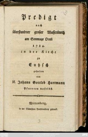 Predigt nach überstandner großer Wassersnoth : am Sonntage Oculi 1784. in der Kirche zu Eutzsch gehalten