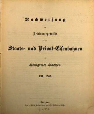Nachweisung der Betriebsergebnisse bei den Staats- und Privat-Eisenbahnen im Königreich Sachsen. 1849/50 (1851)