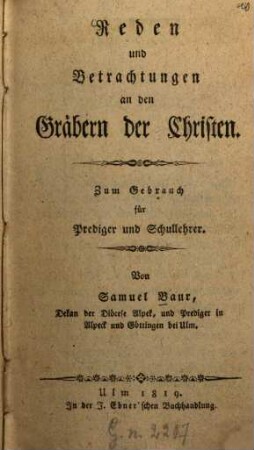 Reden und Betrachtungen an den Gräbern der Christen : Zum Gebrauch für Prediger und Schullehrer