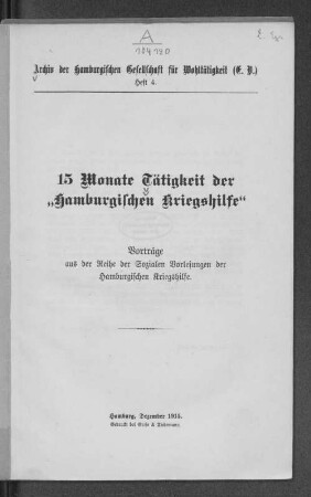 15 Monate Tätigkeit der "Hamburgischen Kriegshilfe" : Vorträge aus der Reihe der sozialen Vorlesungen der Hamburgischen Kriegshilfe