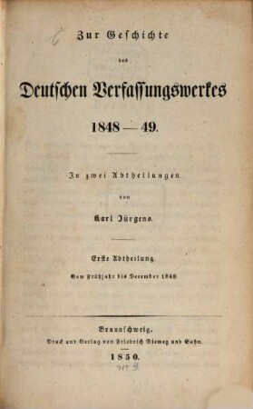 Zur Geschichte des deutschen Verfassungswerkes 1848 - 49 : in 2 Abth., 1