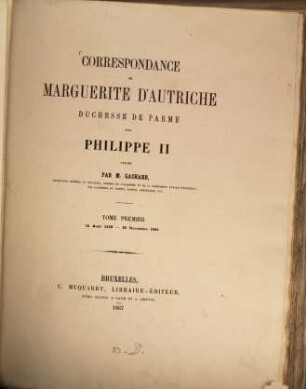 Correspondance de Marguerite d'Autriche Duchesse de Parme avec Philippe II, 1. 14 août 1559 - 16 novembre 1561