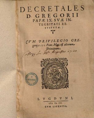 Decretales D. Gregorii Papae IX. : suae integritati restitutae