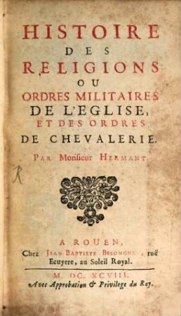 Histoire des Religions ou Ordres Militaires de l'Eglise