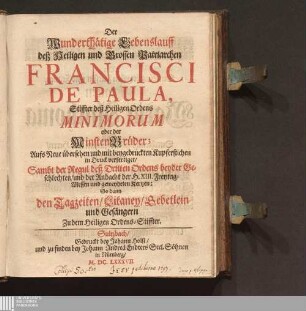 Der Wunderthätige Lebenslauff deß Heiligen und Grossen Patriarchen Francisci De Paula, Stiffter deß Heiligen Ordens Minimorum oder der MinstenBrüder