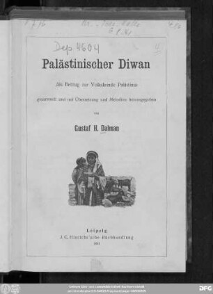 Palästinischer Diwan : als Beitrag zur Volkskunde Palästinas gesammelt und mit Übersetzung und Melodien herausgegeben