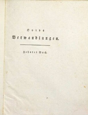 Ovids Verwandlungen : In Kupfern vorgestellt, und mit nöthigen Erläuterungen versehen, 3. [10. - 15. Buch]