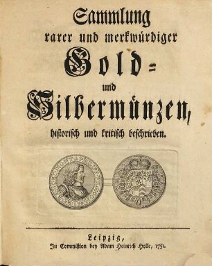 Sammlung rarer und merkwürdiger Gold- und Silbermünzen : historisch und kritisch beschrieben, [1]