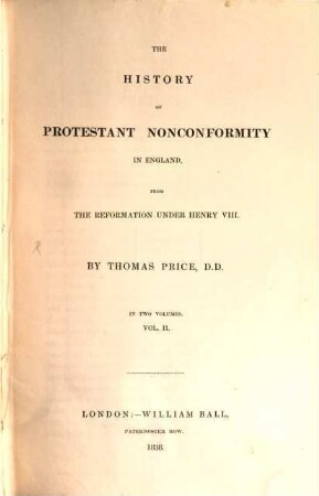 The history of Protestant nonconformity in England : from the reformation under Henry VIII ; in two volumes, 2