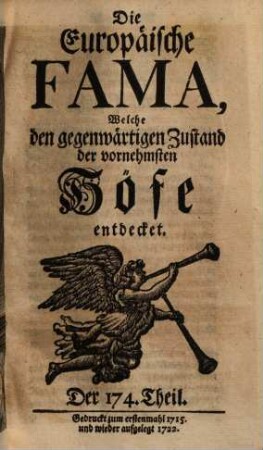 Die europäische Fama, welche den gegenwärtigen Zustand der vornehmsten Höfe entdecket. 174. 1715 (1722)