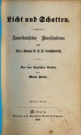 Licht und Schatten : Amerikanischer Novellenkranz von Emma D. E. N. Southworth. Aus dem Englischen übersetzt von Marie Heine, 2