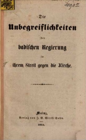 Die Unbegreiflichkeiten der badischen Regierung in ihrem Streit gegen die Kirche
