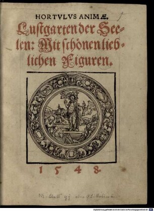 Hortvlvs animae : Mit schönen lieblichen Figuren ; 1547 = Lustgarten der Seelen